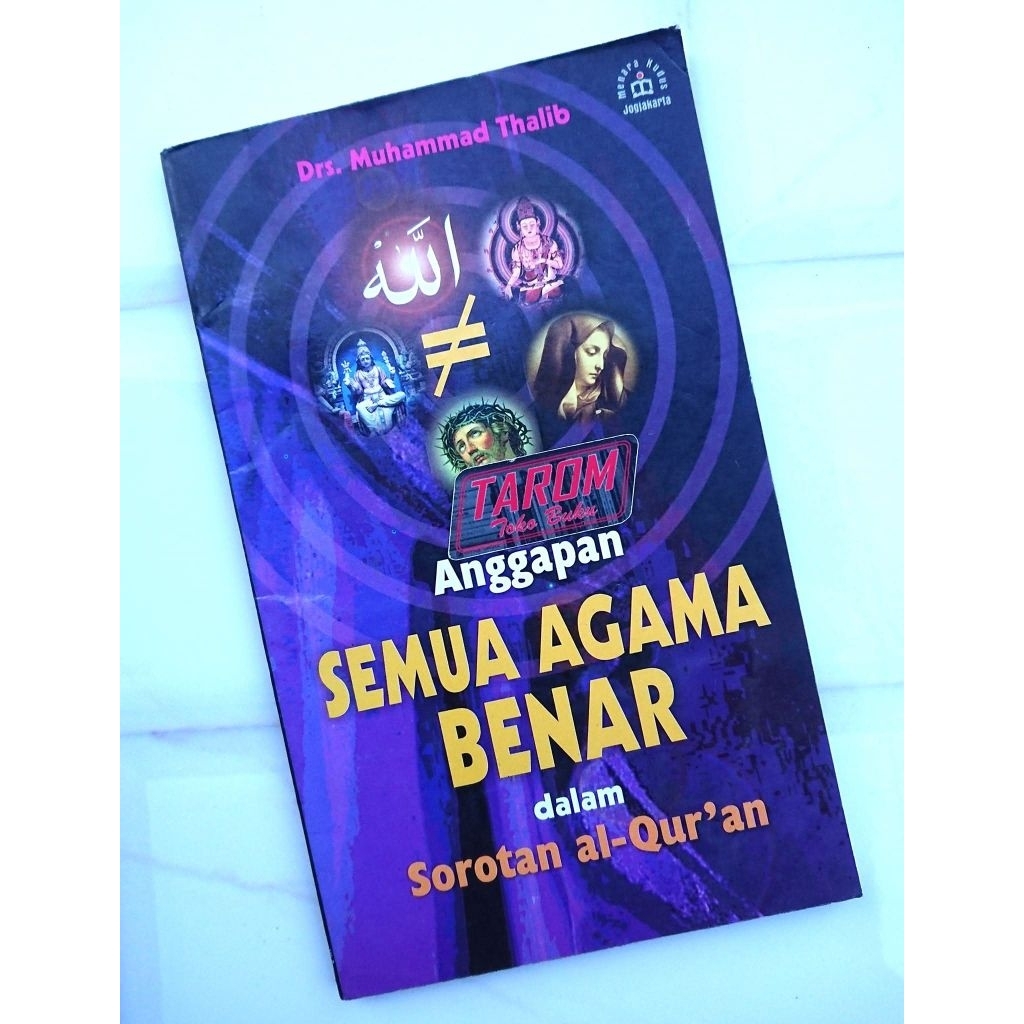 Anggapan SEMUA AGAMA BENAR dalam Sorotan Al- Qur'an : Muhammad Thalib