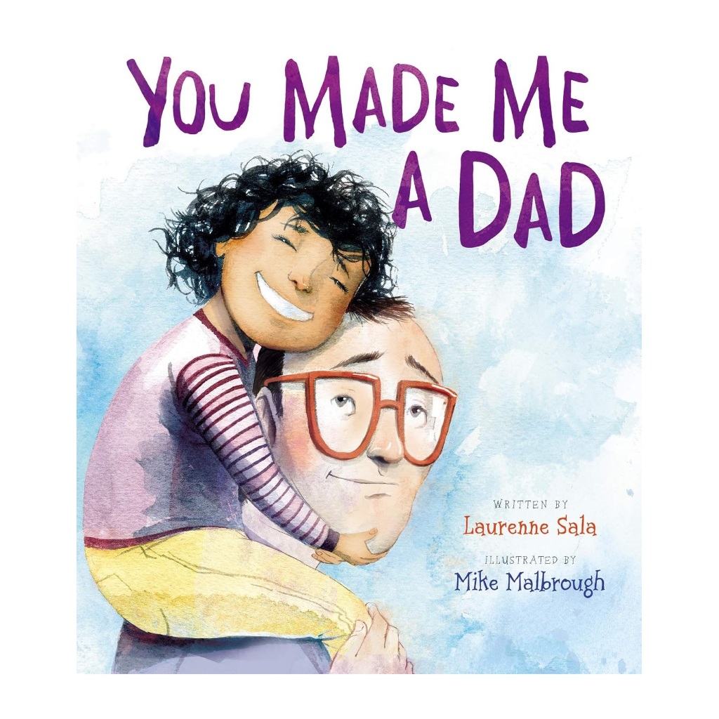 You Made Me a Dad by Laurenne Sala