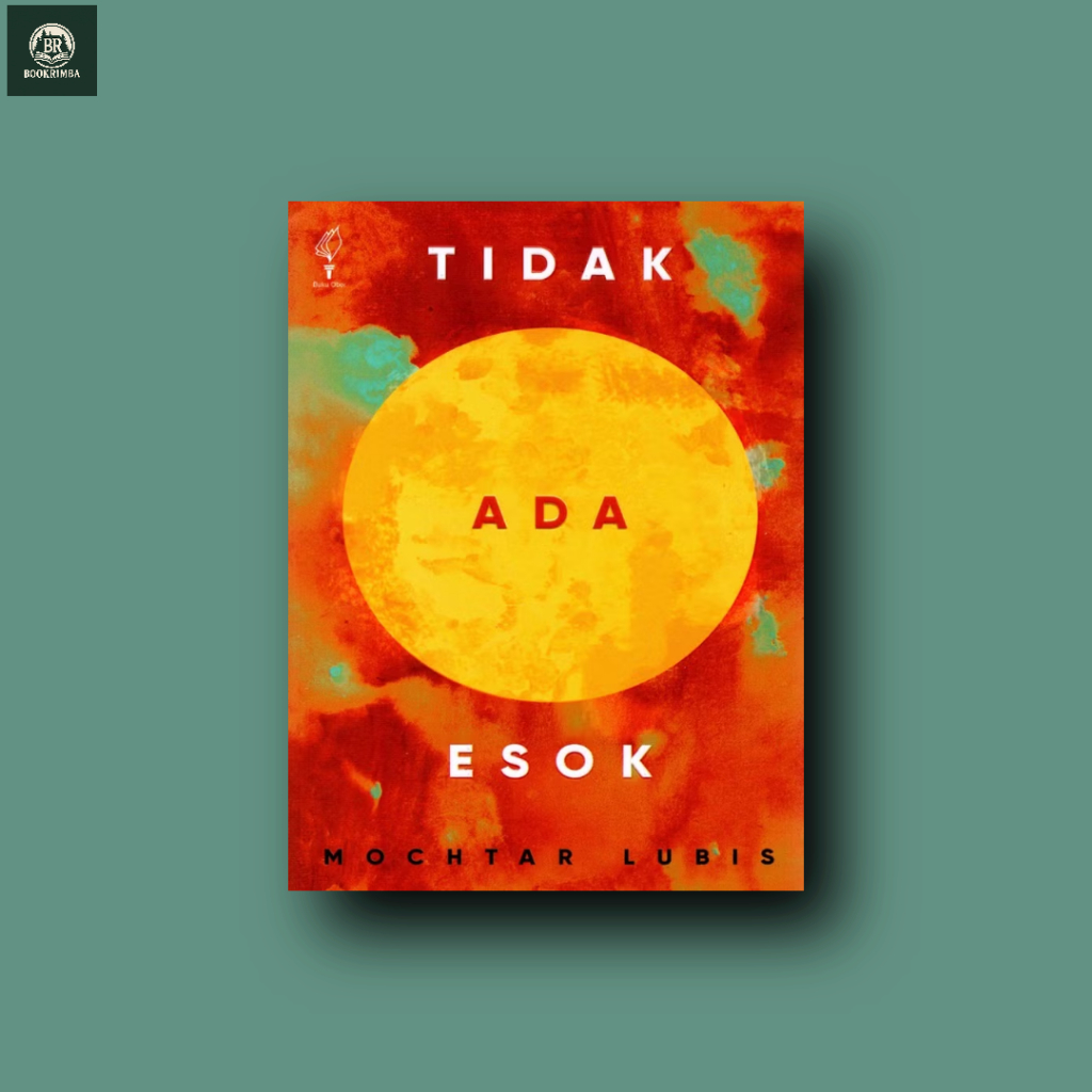 TIDAK ADA ESOK Mochtar Lubis