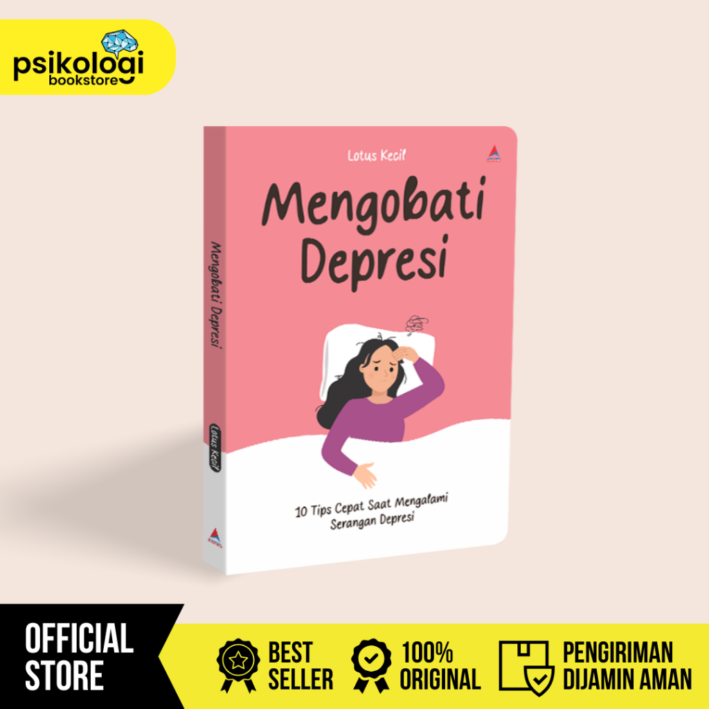 Buku Mengobati Depresi : 10 Tips Cepat Saat Mengalami Serangan Depresi - Psikologi Bookstore