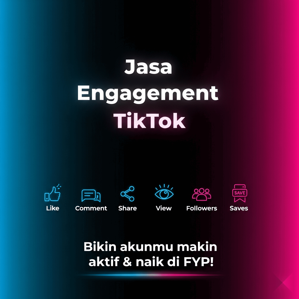 Jasa Engagement TikTok – Tambah Like, Komentar, View, dan Followers untuk Naik FYP