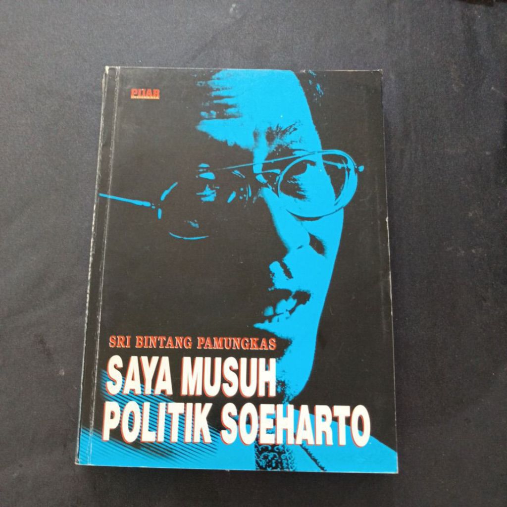 saya musuh politik Soeharto by Sri bintang Pamungkas