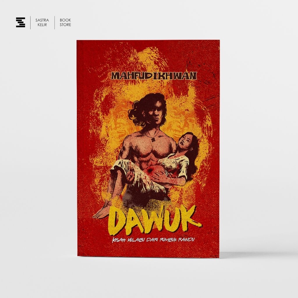 Sastrakelir - Dawuk: Kisah Kelabu dari Rumbuk Randu - Mahfud Ikhwan