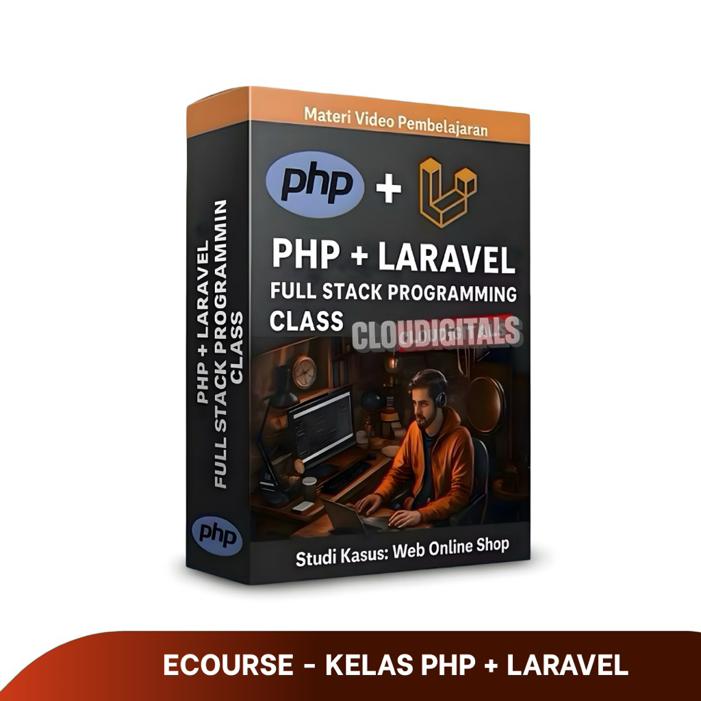 BELAJAR PHP + LARAVEL PROGRAMMING: Jadi Programmer Handal PHP Laravel Bangun Web Commerce - Materi V