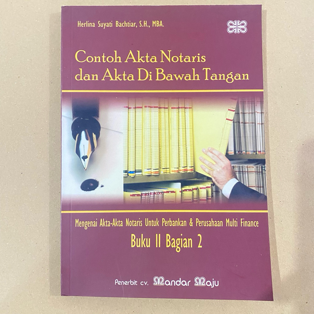 CONTOH AKTA NOTARIS DAN AKTA DI BAWAH TANGAN buku II bagian 2 / herlina suyati / mandar maju
