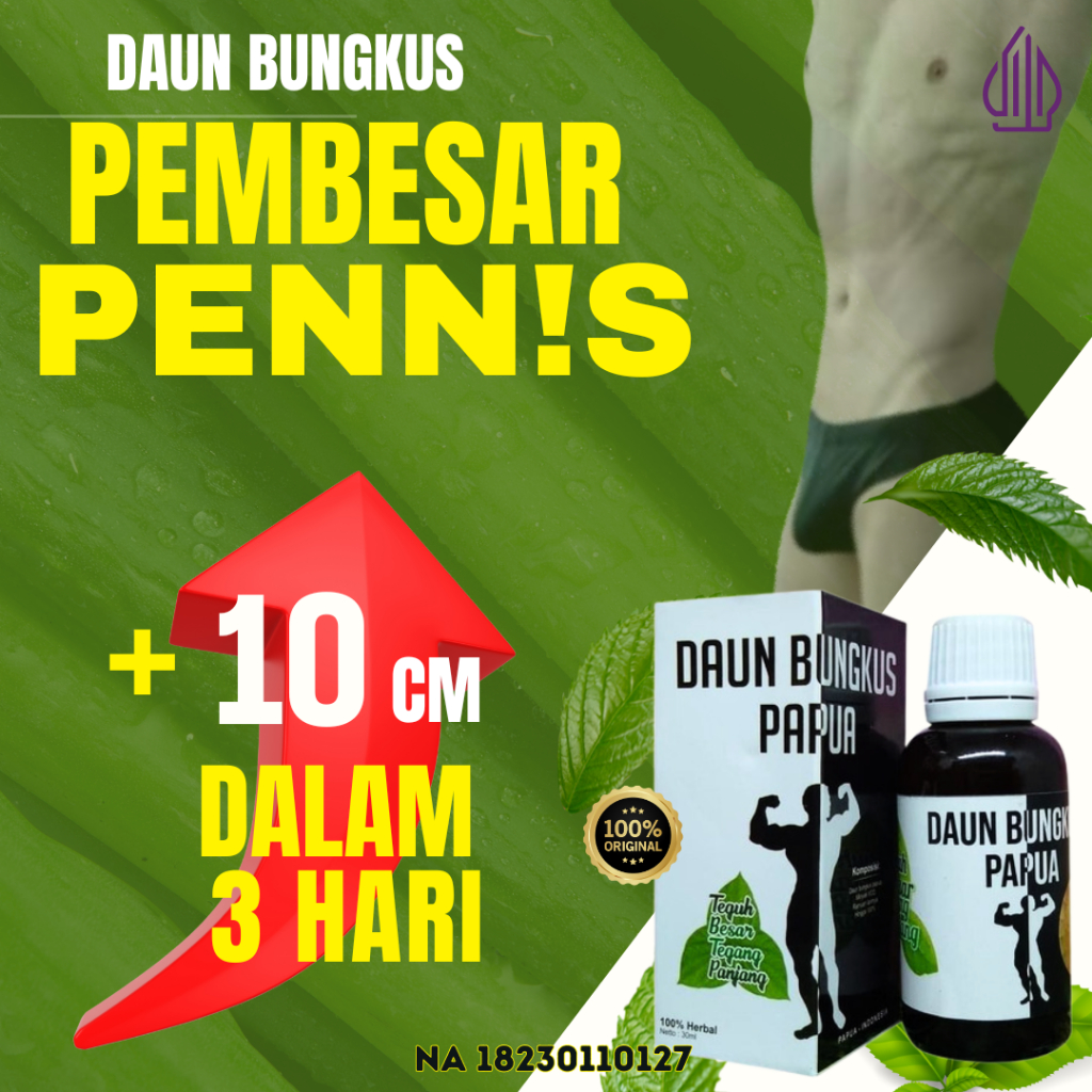 TOP 1 TERLARIS Minyak Daun Bungkus Papua Asli  Pembesarp3nis +10cm Permanen, Cepat & Ampuh
