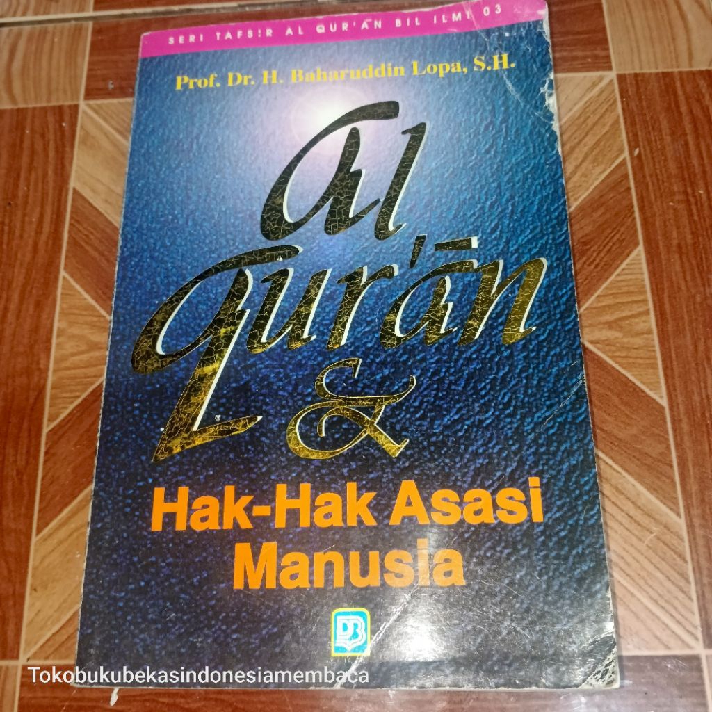 AL QUR'AN & HAK-HAK ASASI MANUSIA by Prof.Dr.H.Baharuddin Lopa,S.H