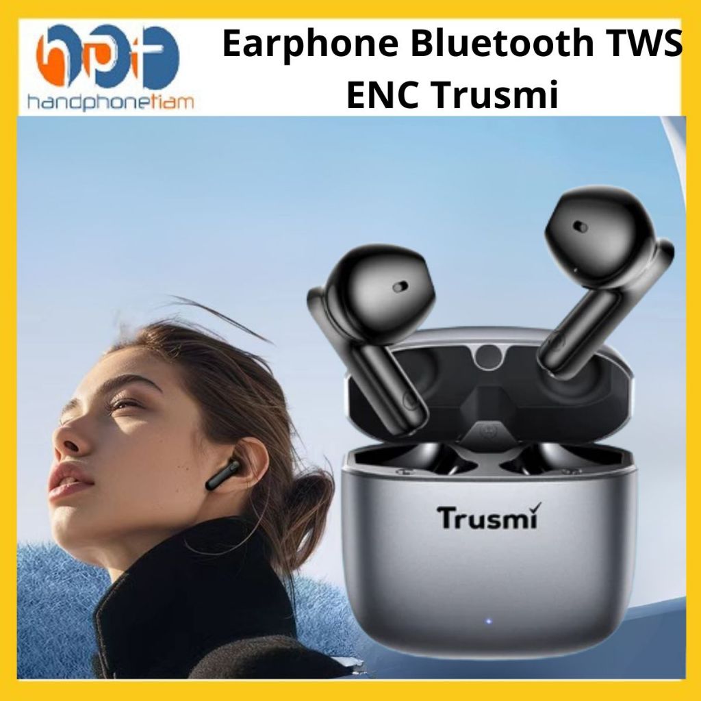 Earphone Bluetooth TWS ENC Trusmi W15-011 Metal Zinc Alloy | Mic Canggih | Suara Jernih & Tahan Lama