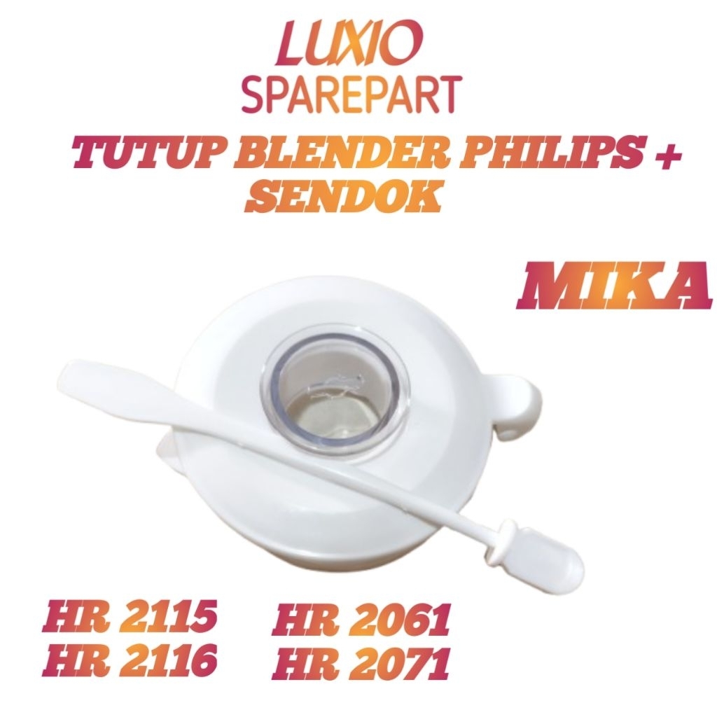 TUTUP BLENDER PHILIPS MIKA/ BLENDER PHILIPS/ TUTUP BLENDER PHILIPS+SENDOK MIKA HR 2115  HR 2116 HR 2