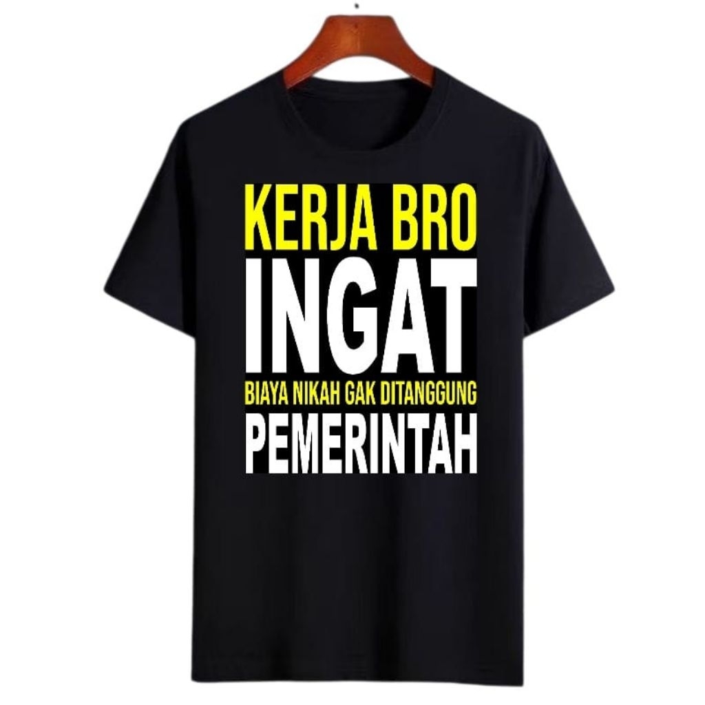 Kaos Kata Kata Sindiran Keras Kerja Bro Ingat Biyaya Nikah/Kaos Dewasa Pria Wanita