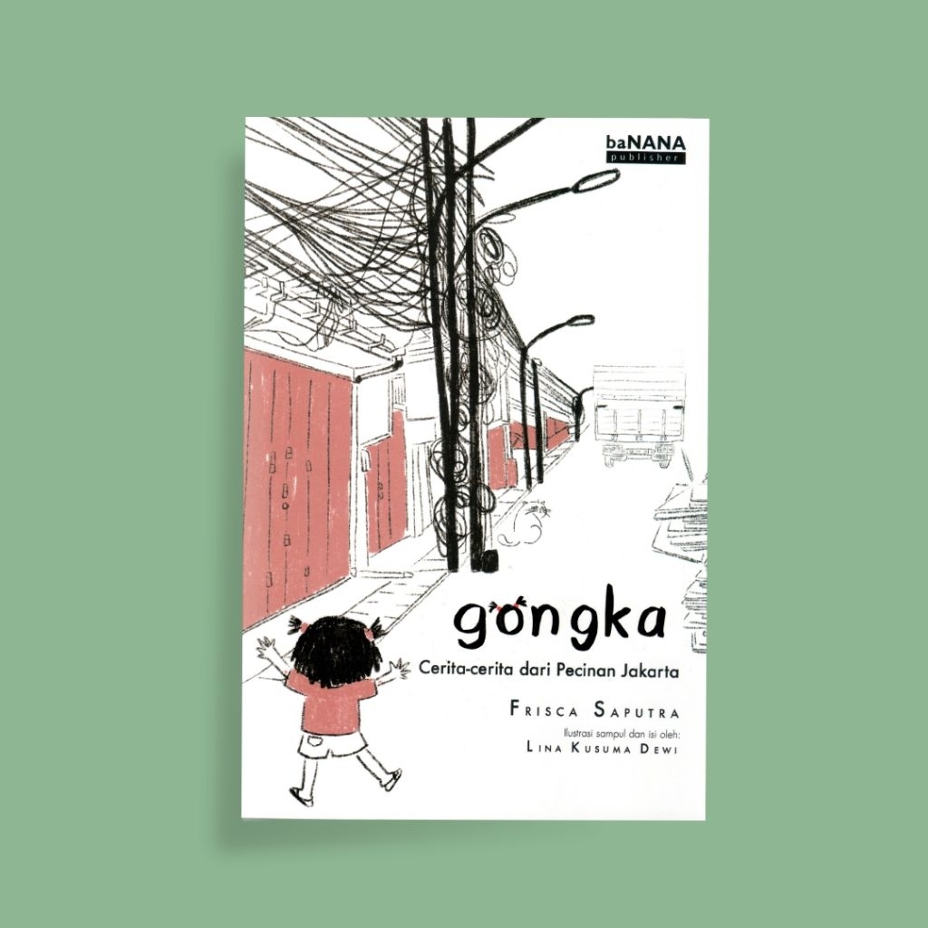 Gongka: Cerita-cerita dari Pecinan Jakarta - Frisca Saputra
