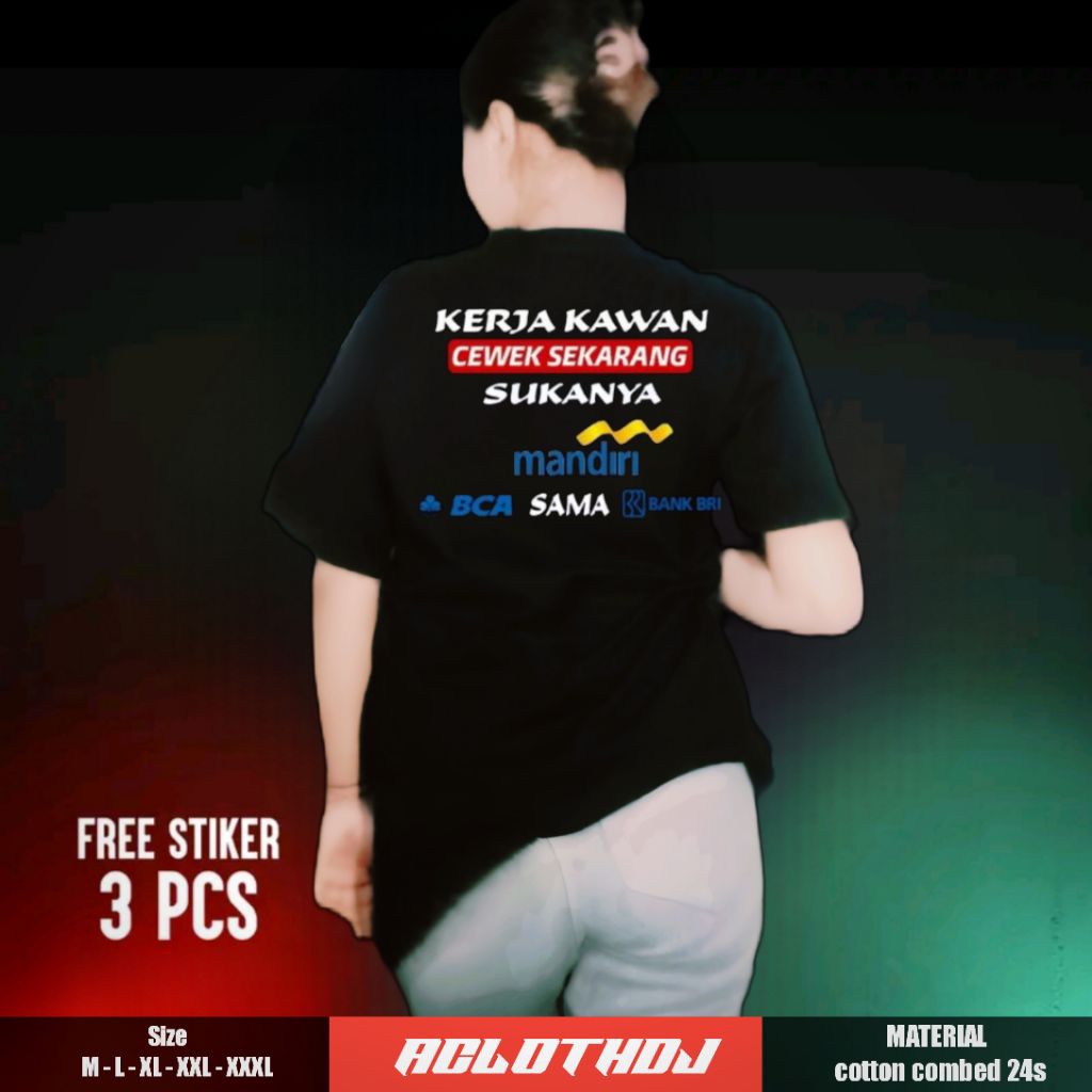 Kaos distro kerja kawan cewek sekarang sukanya Mandiri BCA sama BRI