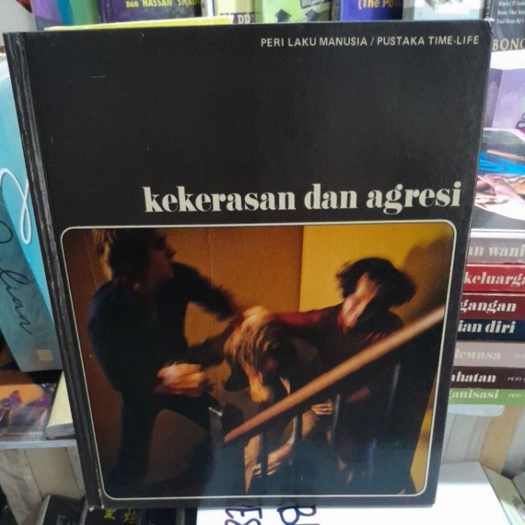 KEKERASAN DAN AGRESI/PERI LAKU MANUSIA/PUSTAKA TIME LIFE BUKU SECOND ORIGINAL