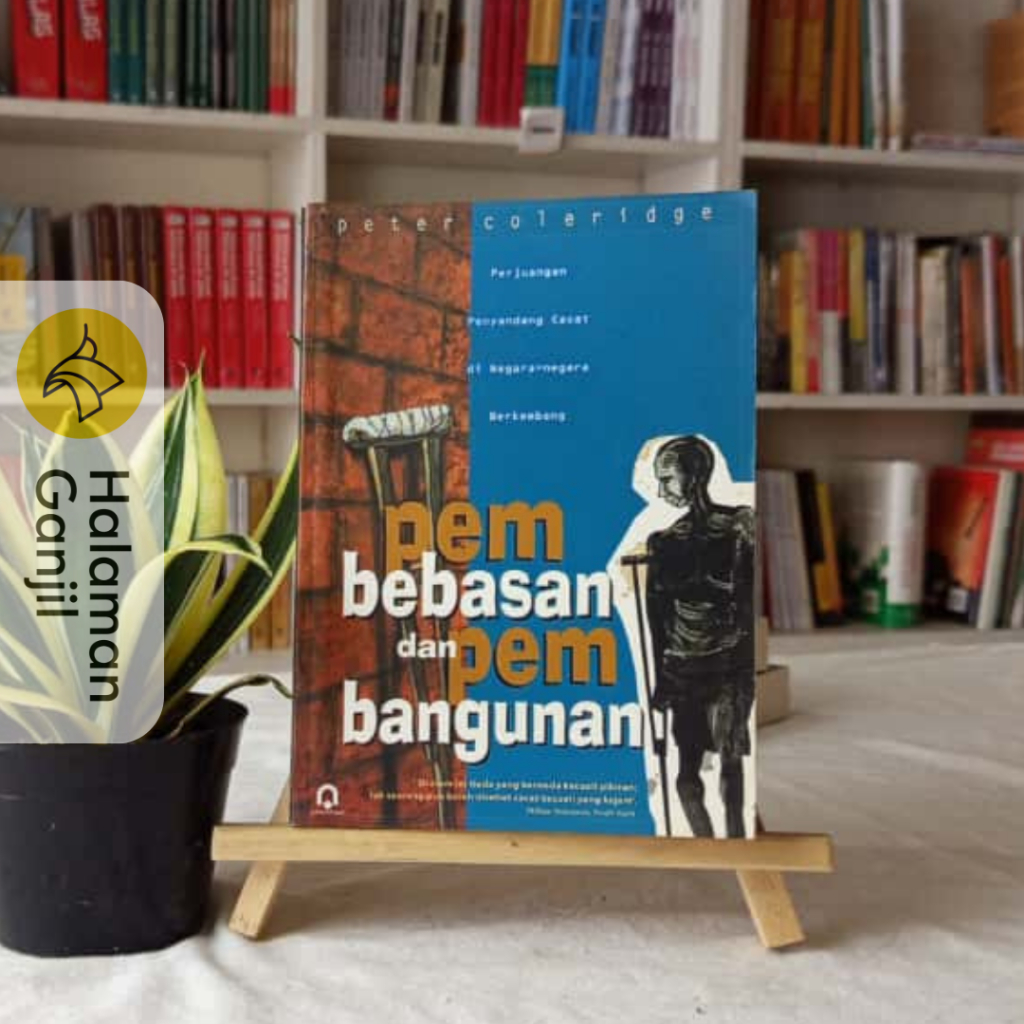Pembebasan dan Pembangunan : Perjuangan Penyandang Cacat di Negara-Negara Berkembang - Peter Colerid
