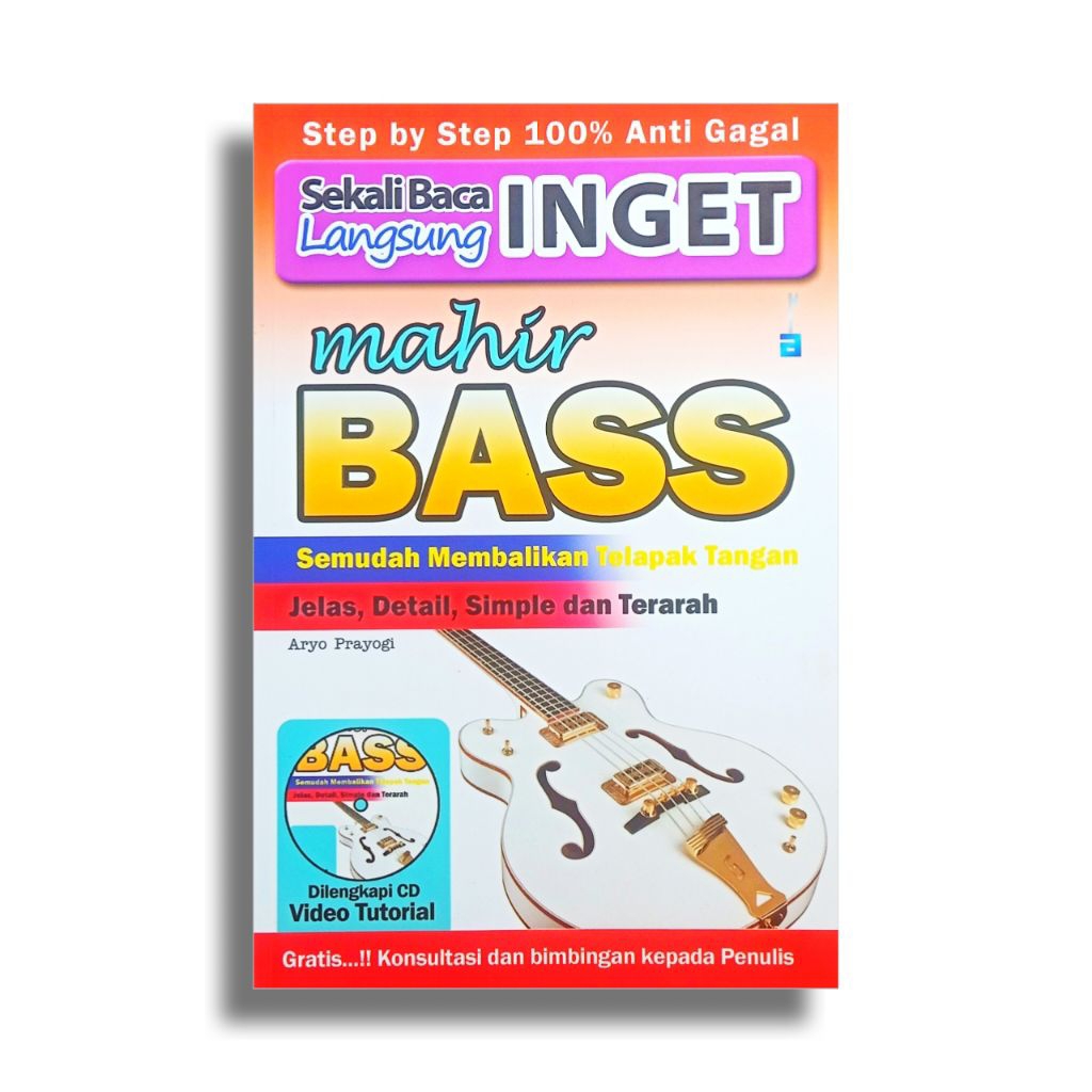 Buku Belajar Bermain BASS GITAR: Mahir BASS Semudah Membalikan Telapak Tangan (Jelas, Detail, Simple