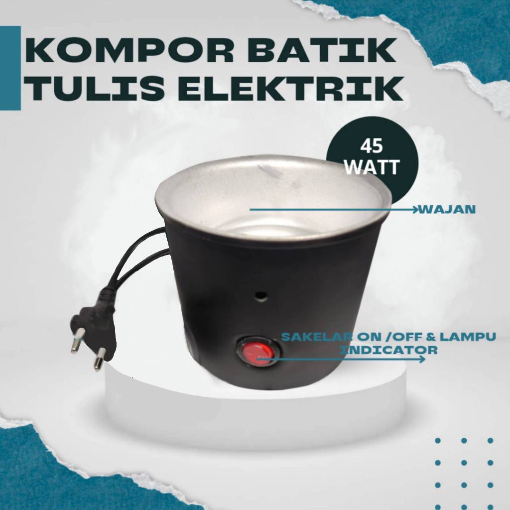 KOMPOR BATIK LISTRIK/KOMPOR MEMBATIK 45watt