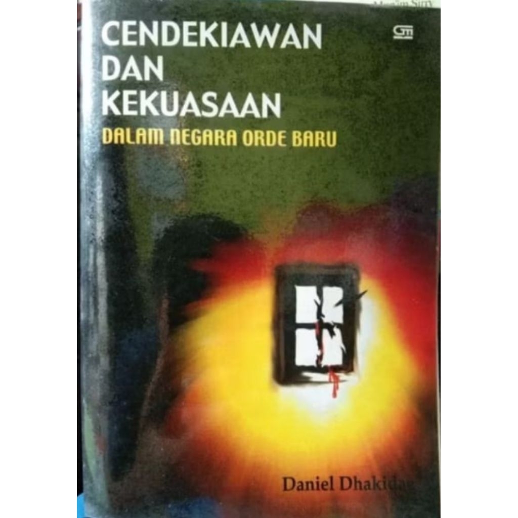 Cendekiawan dan Kekuasaan Dalam Negara Orde Baru by Daniel Dhakidae