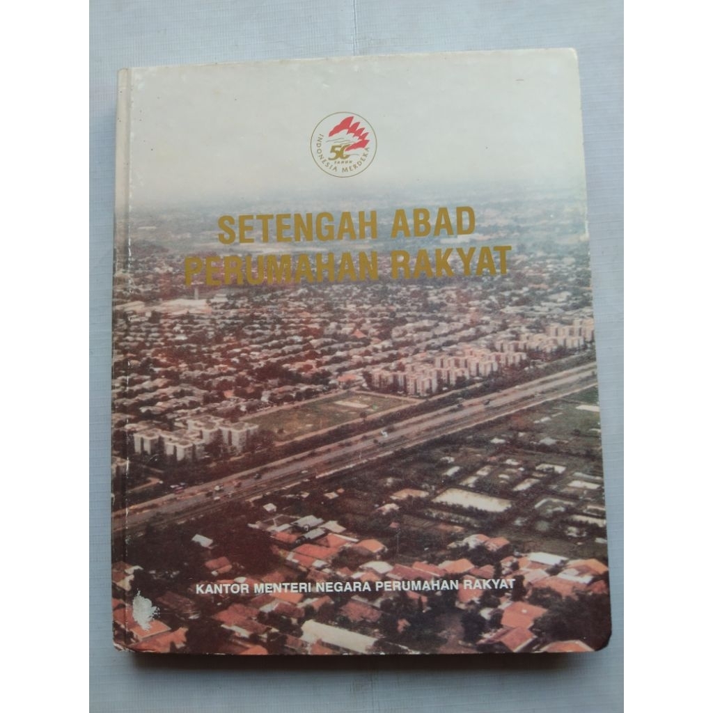 Buku Biografi SETENGAH ABAD PERUMAHAN RAKYAT Edisi 50 Tahun Indonesia Merdeka