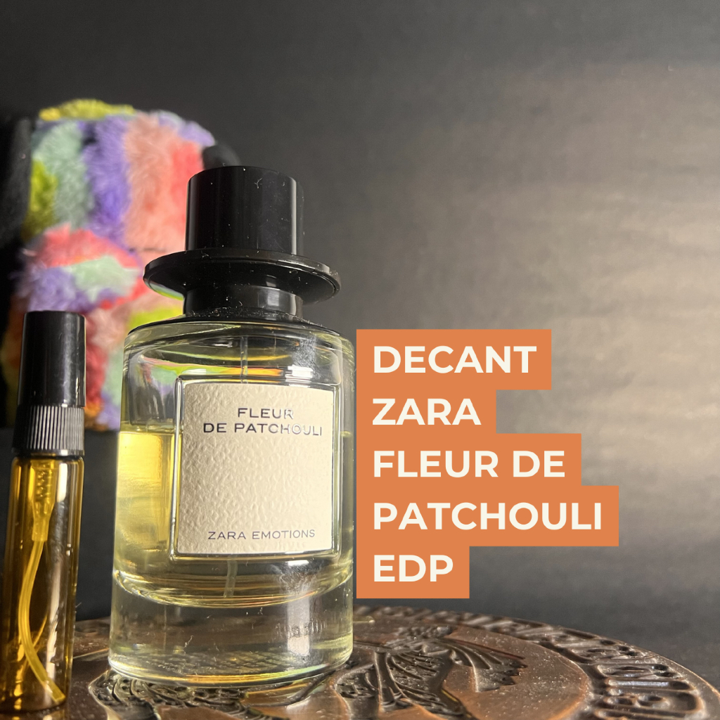 Decant Zara Fleur de Patchouli EDP Original 1ml 3ml 5ml | Patchouli • Floral • Woody
