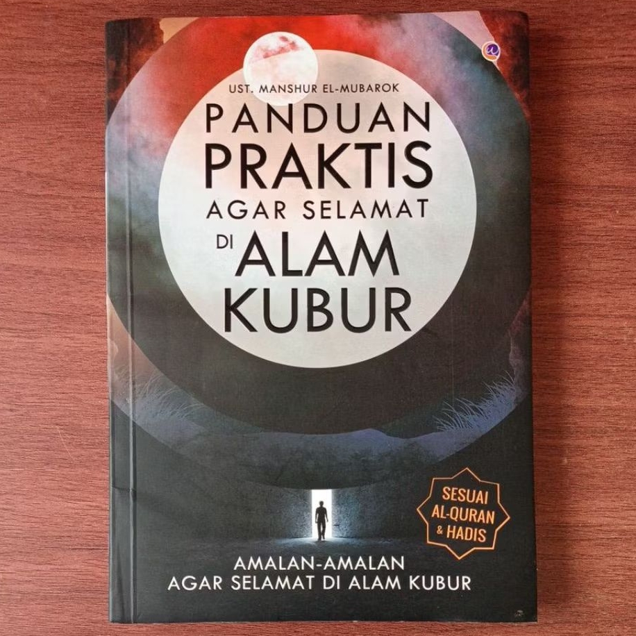 BUKU PANDUAN PRAKTIS AGAR SELAMAT DI ALAM KUBUR oleh UST MANSHUR EL MUBAROK