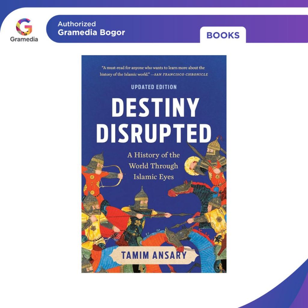 Gramedia Bogor - Destiny Disrupted: A History of the World Through Islamic Eyes - International Book
