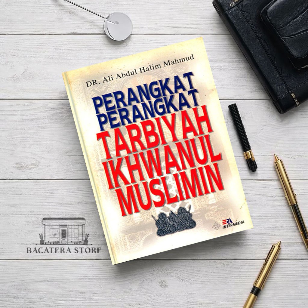Perangkat - Perangkat Tarbiyah Ikhwanul Muslimin Oleh Dr Ali Abdul Halim Mahmud | Buku Dakwah & Pend