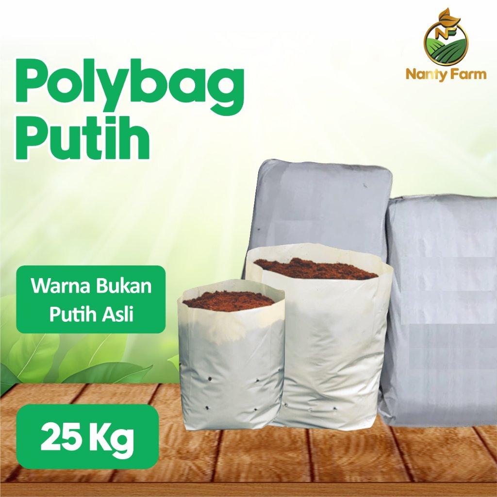 Nanty Farm - Grosir 1 Ball Polibag PUTIH KW 25Kg Plastik Polybag Ukuran 15x15 20x20 25x25 30x30 35x3
