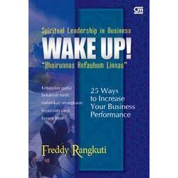 Spiritual Leadership In Business Wake Up,: Khoirunnas Anfauhum Linnas, by Freddy Rangkuti