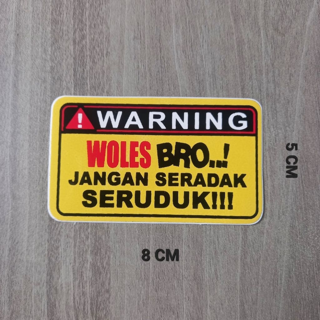 

STIKER WARNING WOLES BRO JANGAN SERADAK SERUDUK VINYL UKURAN KECIL