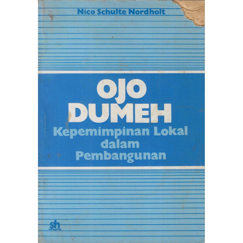Buku OJO DUMEH: KEPEMIMPINAN LOKAL DALAM PEMBANGUNAN Penulis NICO SCHULTE NORDHOLT Penerbit PUSTAKA 