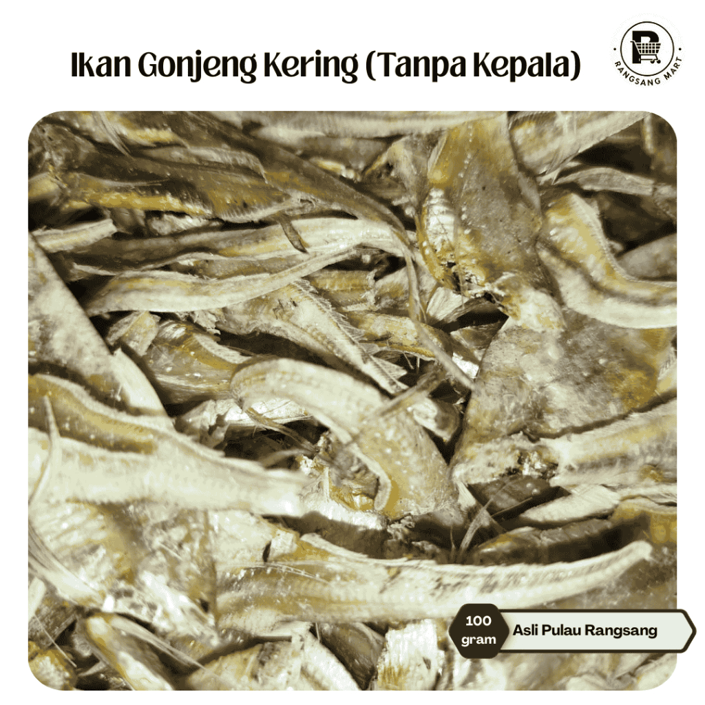 

Ikan Gonjeng Kering Asli Pulau Rangsang – Ada Kepala & Tanpa Kepala – Kemasan 100g, 250g, 500g