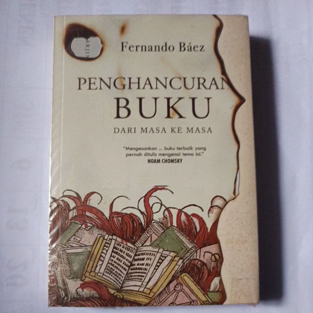 "Penghancuran Buku Dari Masa Ke Masa" yang ditulis oleh Fernando Báez.