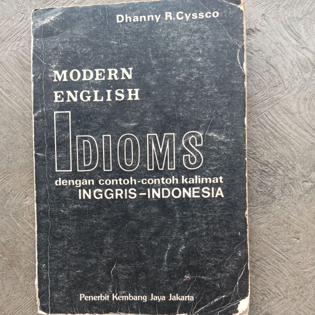 Buku Modern English IDIOMS Dengan Contoh Contoh Kalimat INGGRIS- INDONESIA