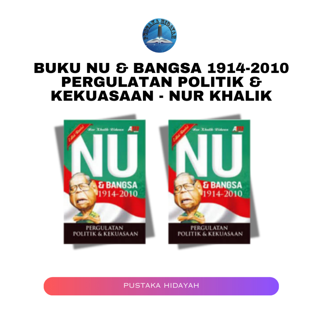 Buku NU & Bangsa 1914-2010 Pergulatan Politik & Kekuasaan - Nur Khalik