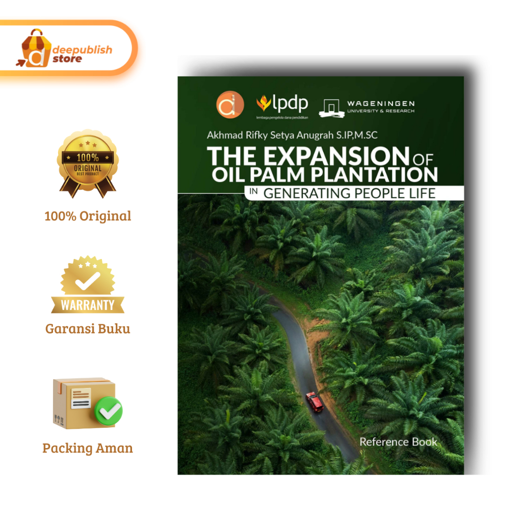 Deepublish - Buku The Expansion of Oil Palm Plantation in Generating People Life - Buku Pertanian