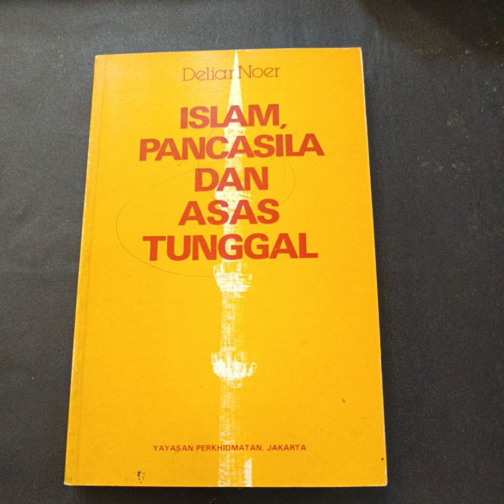 Islam Pancasila dan asas tunggal by deliar Noer ORIGINAL