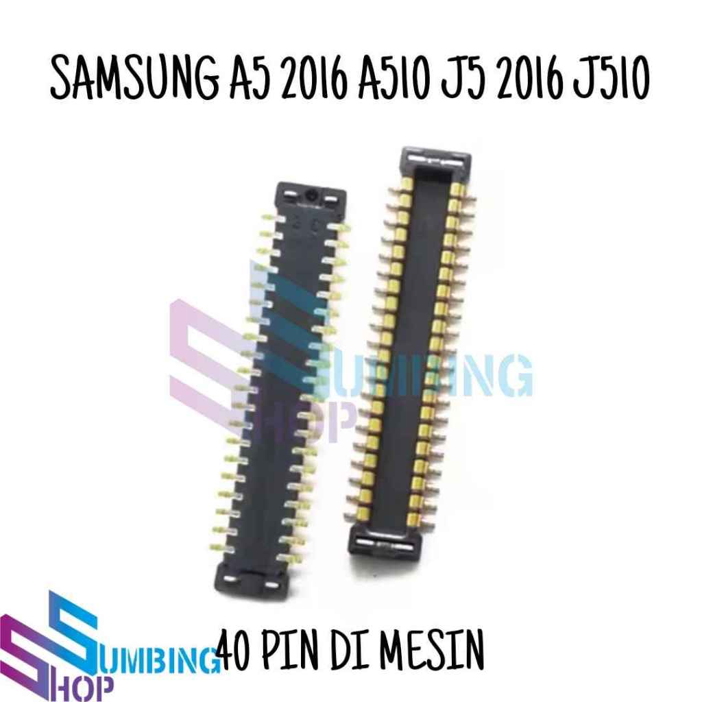 Konektor Lcd Samsung A5 2016 A510 J5 2016 J510 Soket Connector Fpc On Board 40 Pin Di Mesin