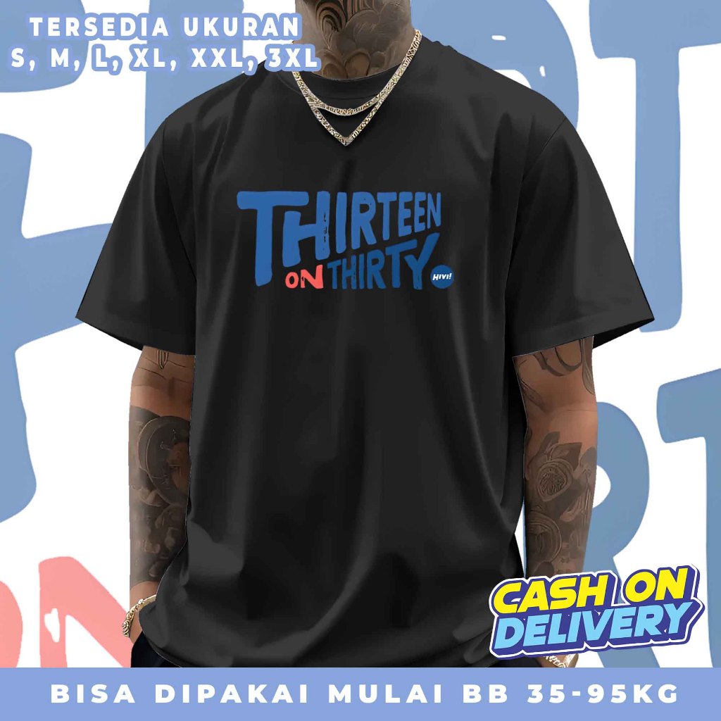 Kaos Oblong Dewasa Pria Wanita Hivi Thirteen on Thirty Lengan Pendek Bahan Halus & Lembut