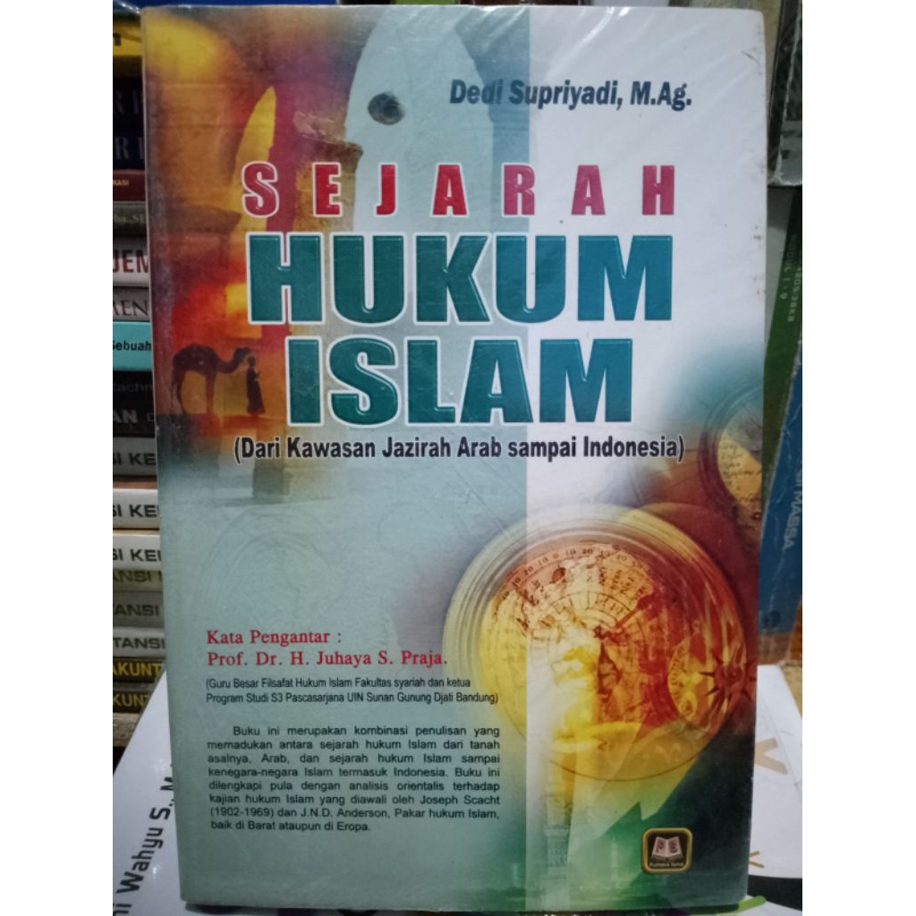 SEJARAH HUKUM ISLAM (DARI KAWASAN JAZIRAH ARAB SAMPAI INDONESIA) OLEH DEDI SUPRIYADI