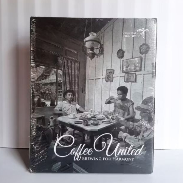 Buku Coffe United - Brewing For Harmony By Wonderful Indonesia