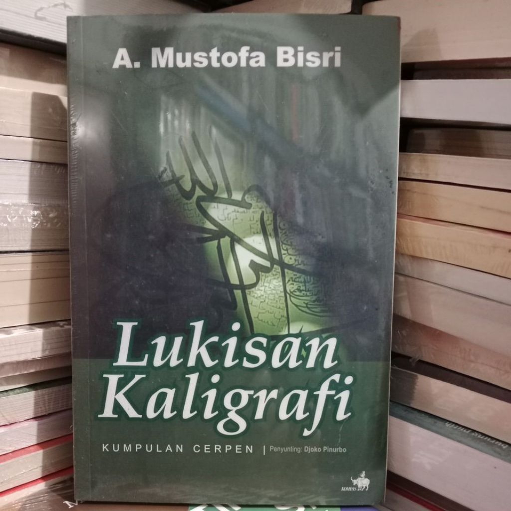 Kumpulan Cerpen. Lukisan Kaligrafi. A Mustofa Bisri