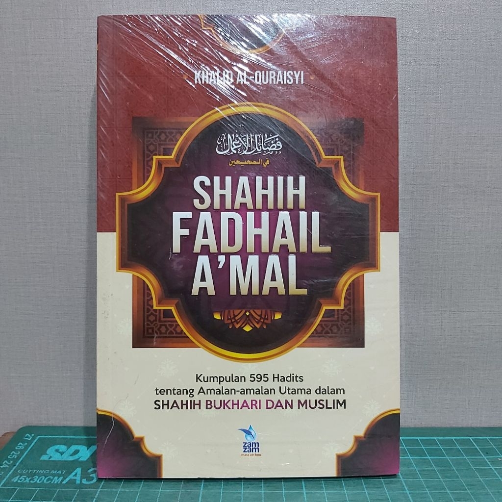 SHAHIH FADHAIL AMAL KHALID AL QURAISYI ZAZAM KUMPULAN 595 HADITS AMALAN UTAMA SHAHIH BUKHARI MUSLIM 