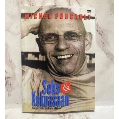 SEKS DAN KEKUASAAN : SEJARAH SEKSUALITAS - MICHAEL FOUCAULT