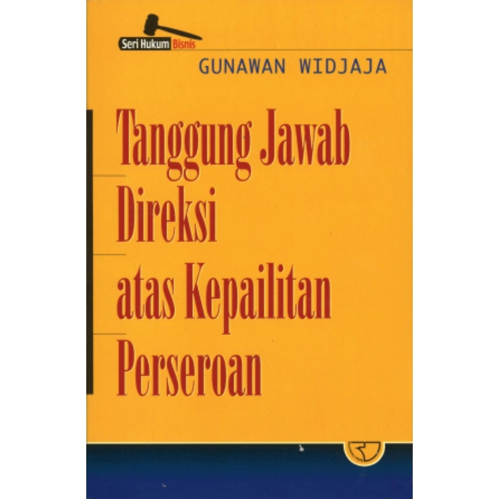 SERI HUKUM BISNIS TANGGUNG JAWAB DIREKSI ATAS KEPAILITAN PERSEROAN