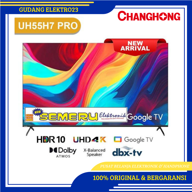 TV CHANGHONG 55 inch U55H7 Pro 4K UHD GOOGLE TV DIGITAL TV GARANSI RESMI