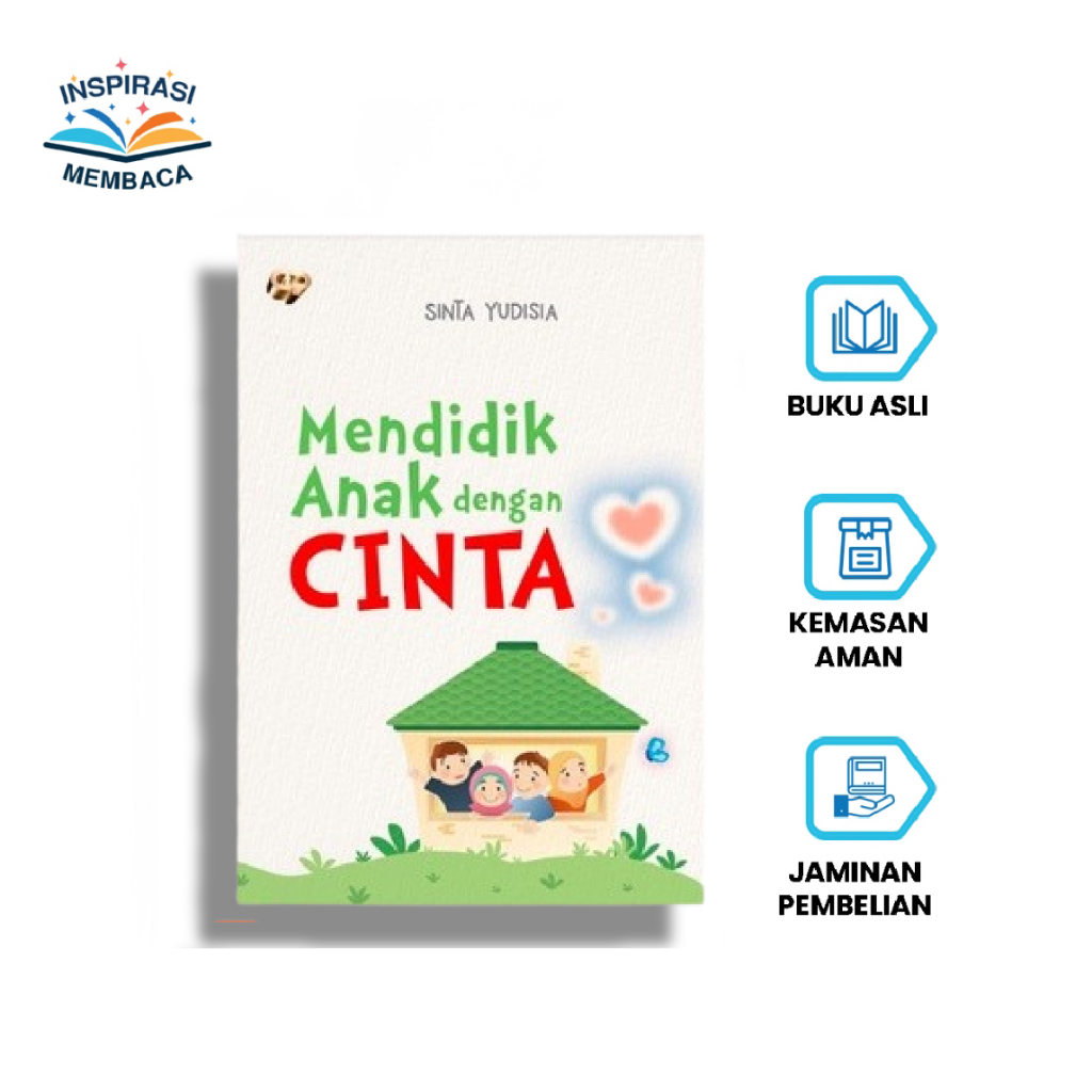 Buku Parenting Islami Pedoman Rasulullah dalam Mendidik Generasi : Mendidik Anak Dengan Cinta