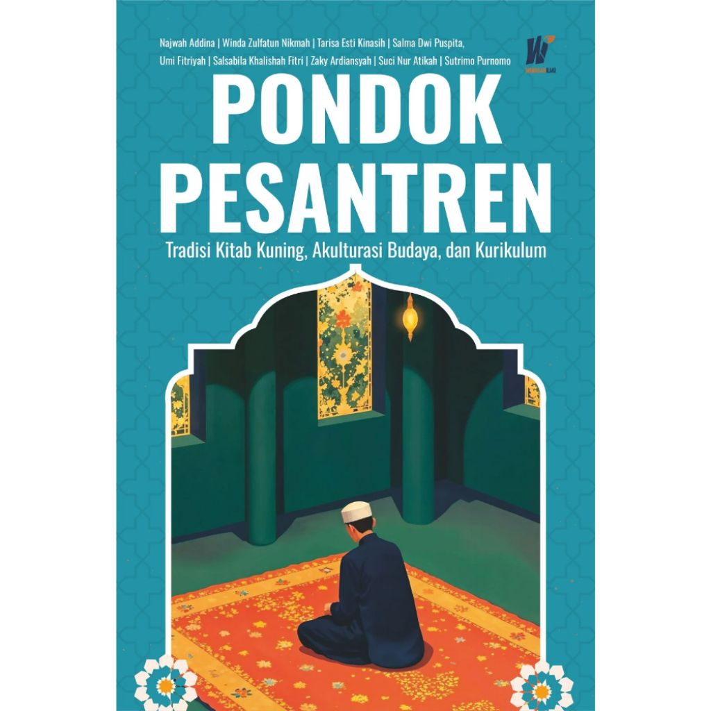 PONDOK PESANTREN: Tradisi Kitab Kuning, Akulturasi Budaya, dan Kurikulum Penulis: Najwah Addina, dkk