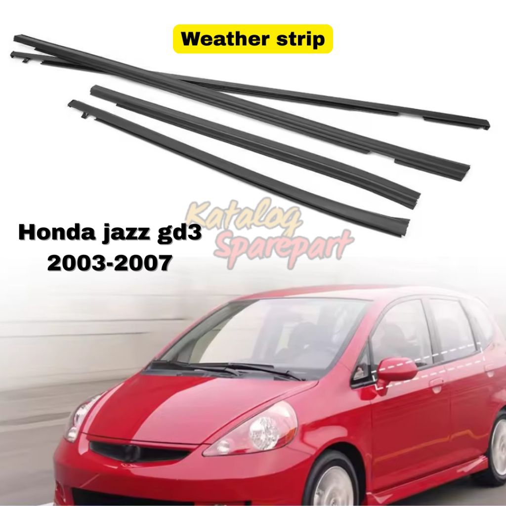 Weather Strip pelipit kaca Honda Jazz GD3 2003 2004 2005 2006 2007 | Karet Lis Pintu Mobil
