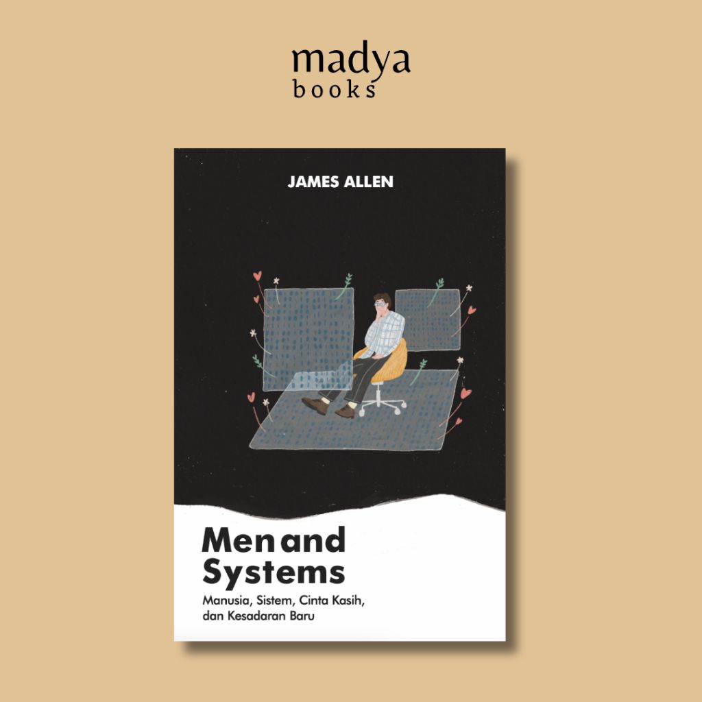Men and Systems Manusi, Sistem, Cinta Kasih, dan Kesadaran Baru - James Allen - Shiramedia