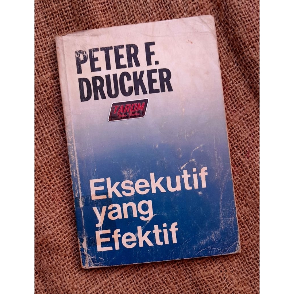 EKSEKUTIF yang EFEKTIF : Peter F. Drucker